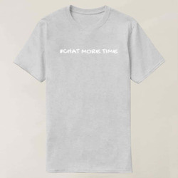 Artfia | Sell Custom Design T-Shirt - CHAT MORE TIME | sleeve|shirt|clothing|jersey|garment|fashion|clothes|casual|wear|t shirt|person|cotton|dress|top|body|adult|male|people|template|man